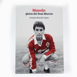 Libro Manolo: Gloria del Real Murcia
