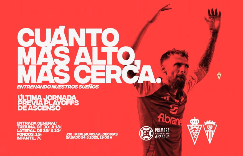 «CUÁNTO MÁS ALTO, MÁS CERCA» – Ya disponibles las entradas para el Real Murcia – Algeciras que cierra la liga regular
