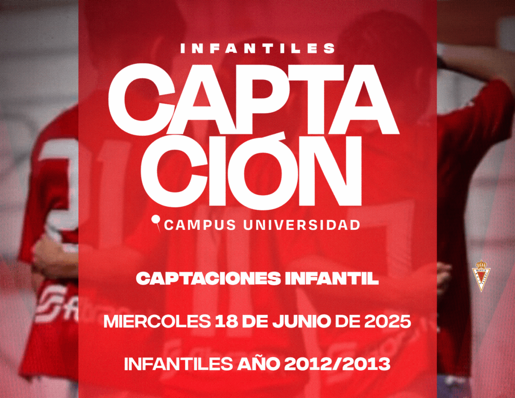 ¡Comienzan las captaciones para Infantiles nacidos en 2012 y 2013! ¡Únete al Real Murcia!