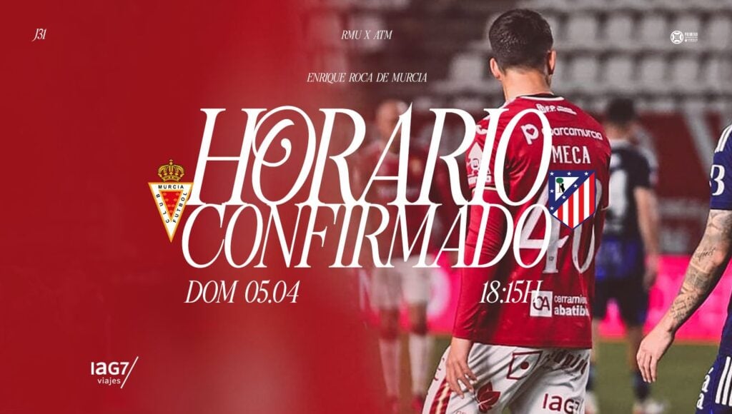 Horario confirmado para la jornada 31: Real Murcia – Atlético Madrileño